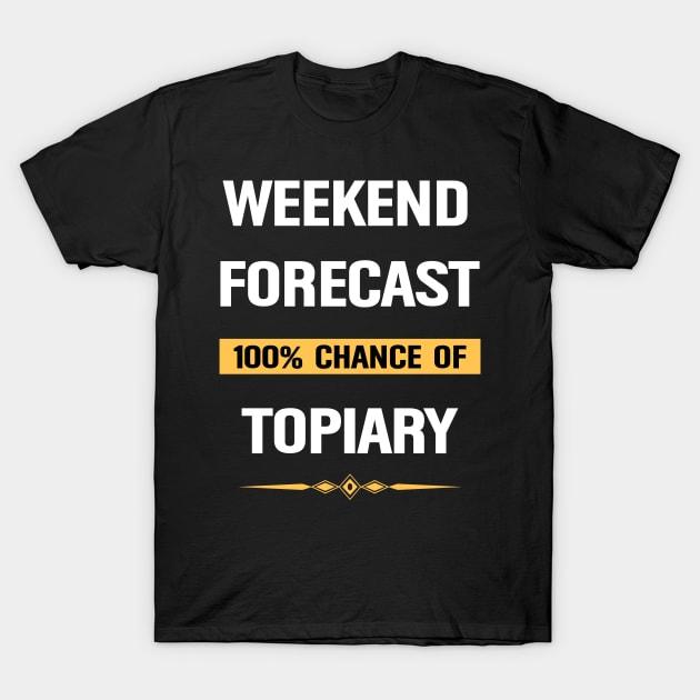 Weekend Forecast Topiary Horticultural Perennial Plants T-Shirt by Happy Life